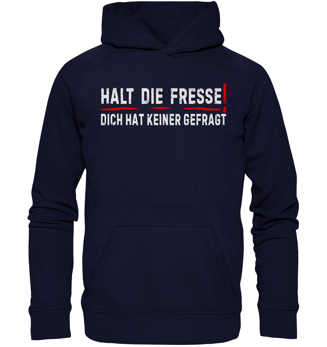 Halt die Fresse - Dich hat keiner gefragt - Unisex Hoodie