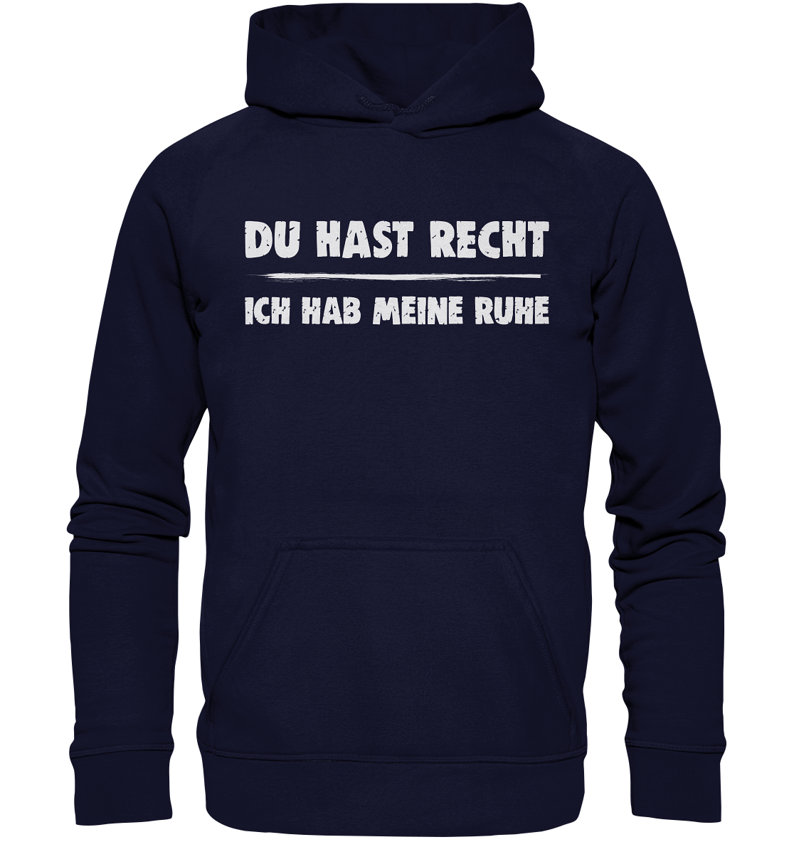 Du hast recht - Ich hab meine Ruhe | Unisex Hoodie