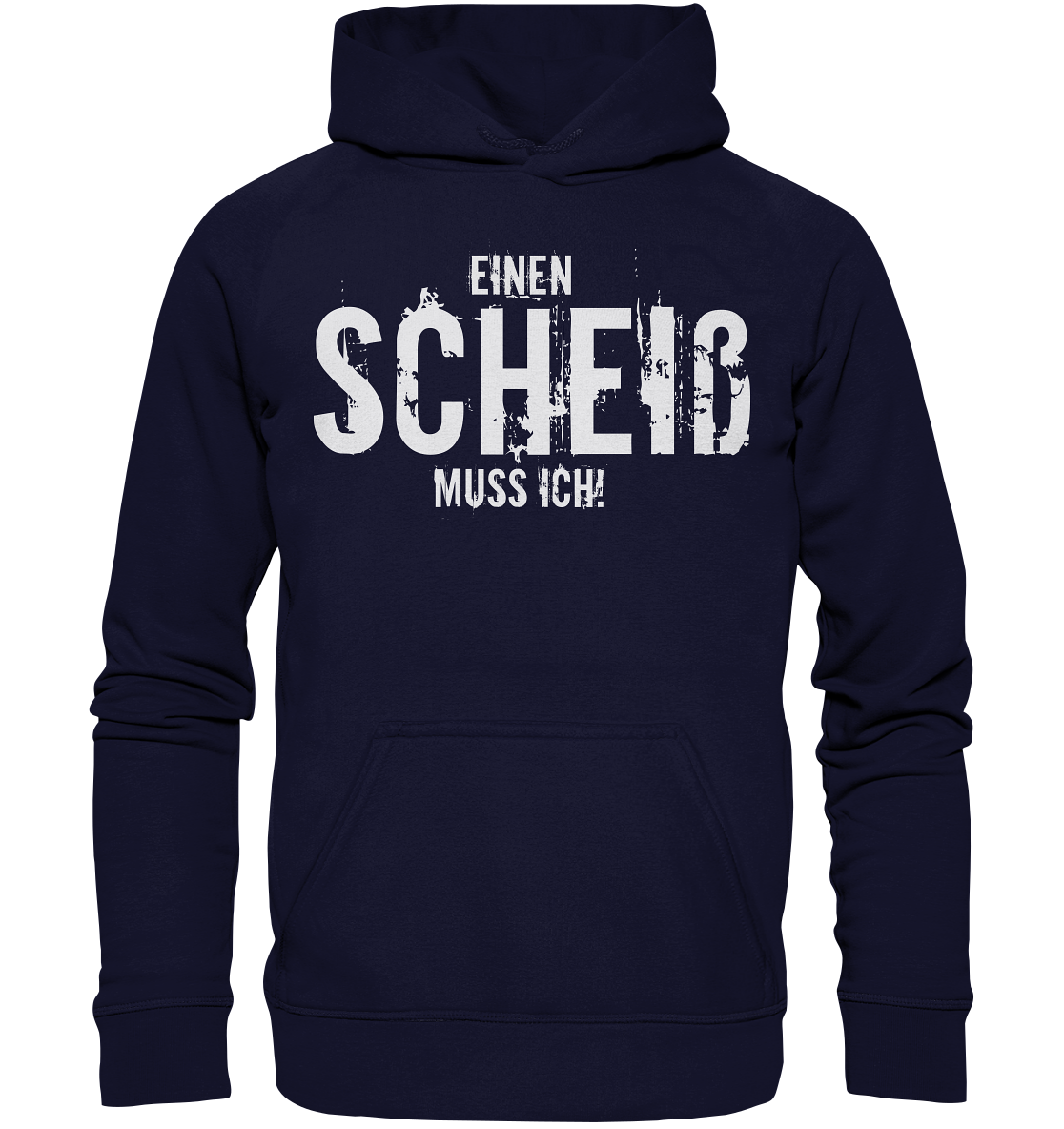 Einen Scheiß muss ich! - Spruch, Statement Hoodie