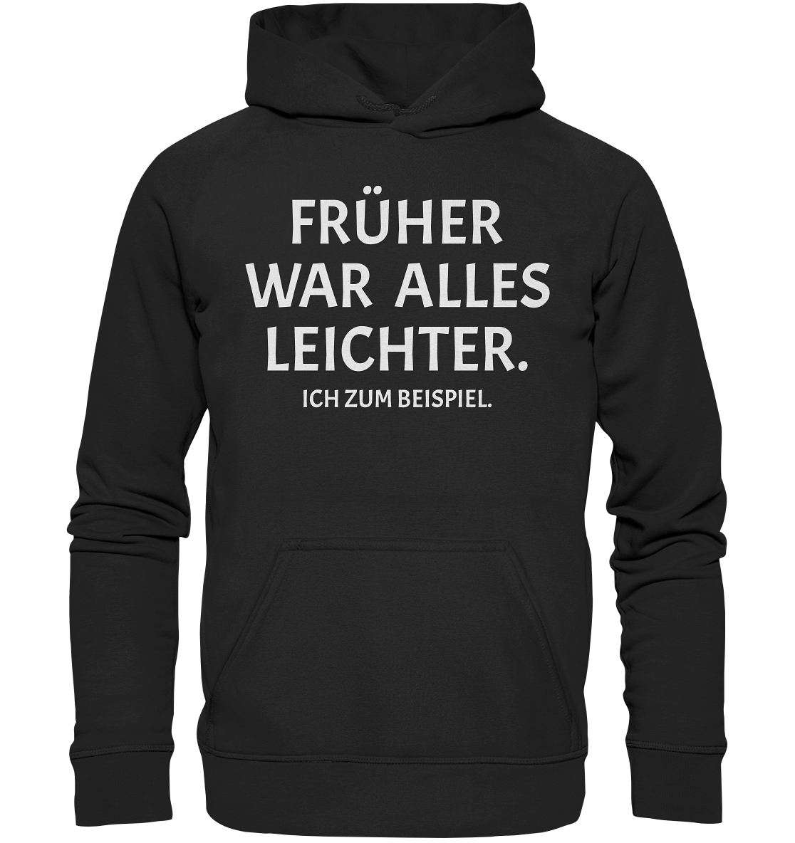 Früher war alles leichter - Ich zum Beispiel Hoodie