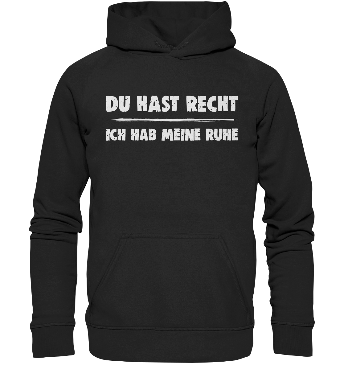 Du hast recht - Ich hab meine Ruhe | Unisex Hoodie