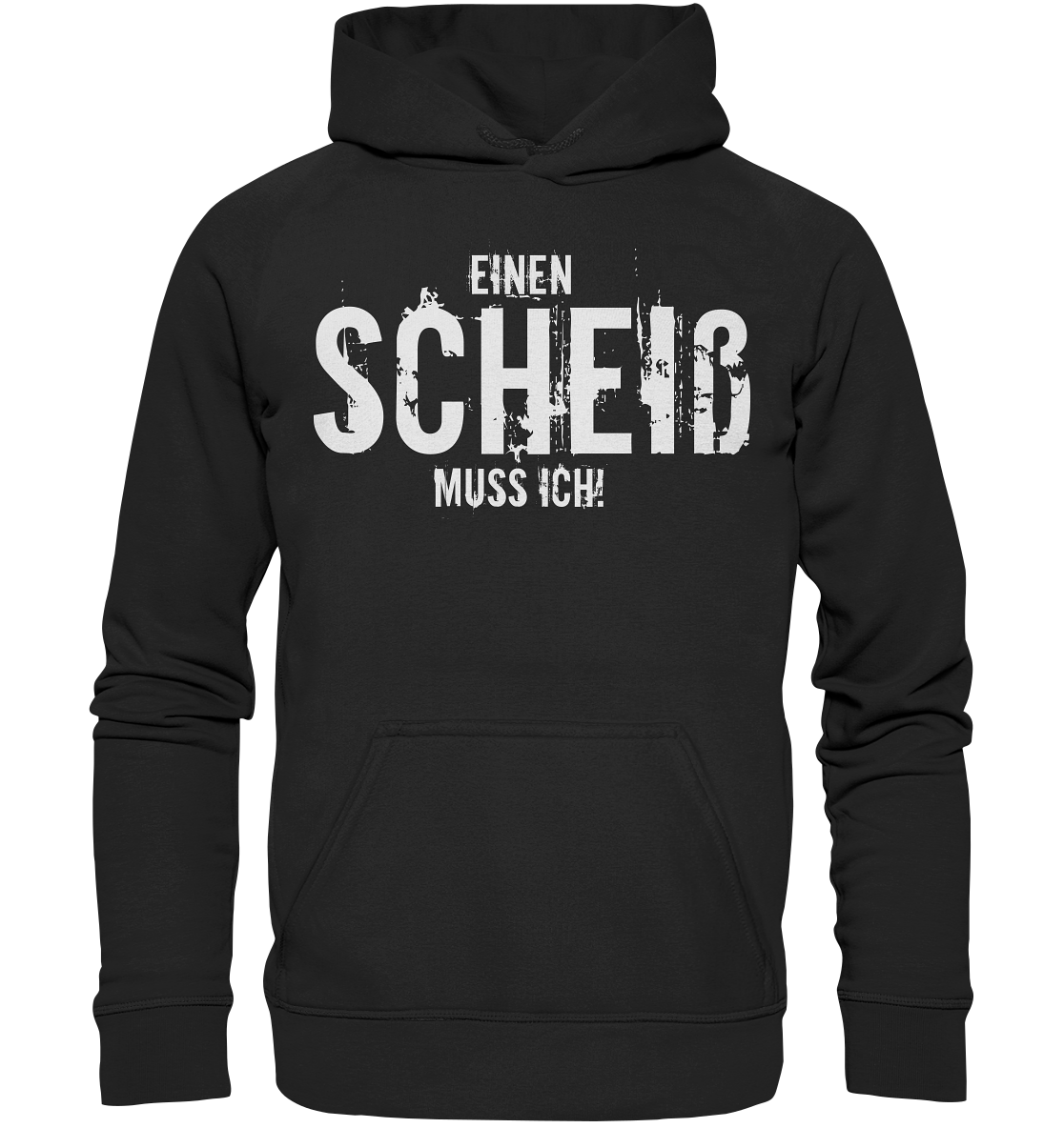 Einen Scheiß muss ich! - Spruch, Statement Hoodie