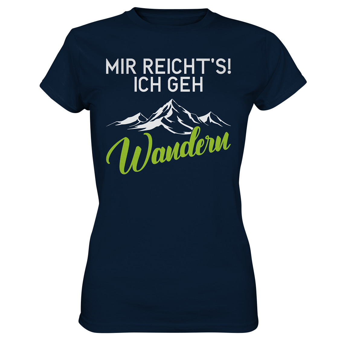 Mir reicht’s! Ich geh Wandern – Damen T-Shirt für Outdoor, Berge & Natur