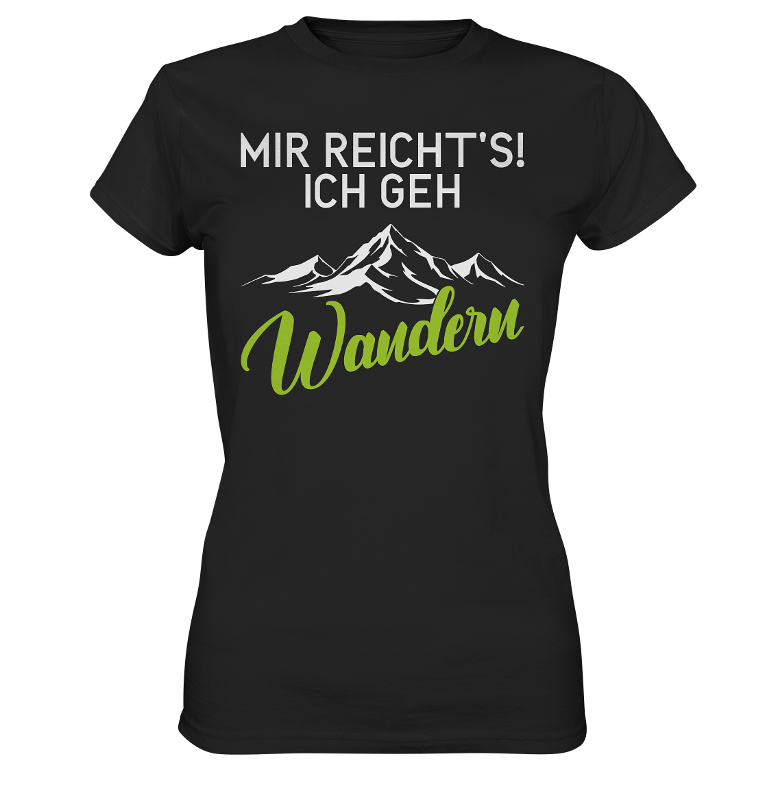 Mir reicht’s! Ich geh Wandern – Damen T-Shirt für Outdoor, Berge & Natur