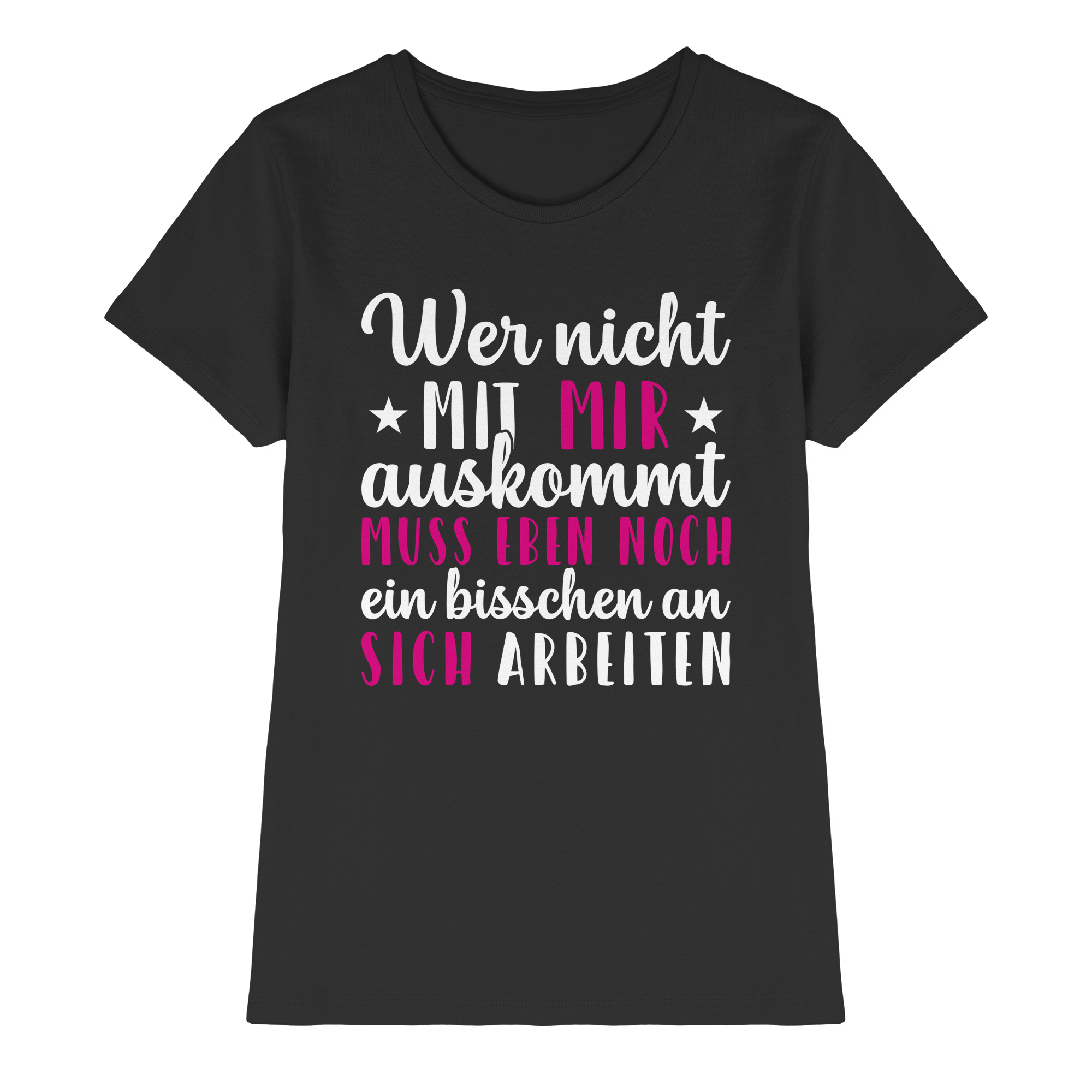 Wer nicht mit mir auskommt – Lustiges Damen Spruchshirt
