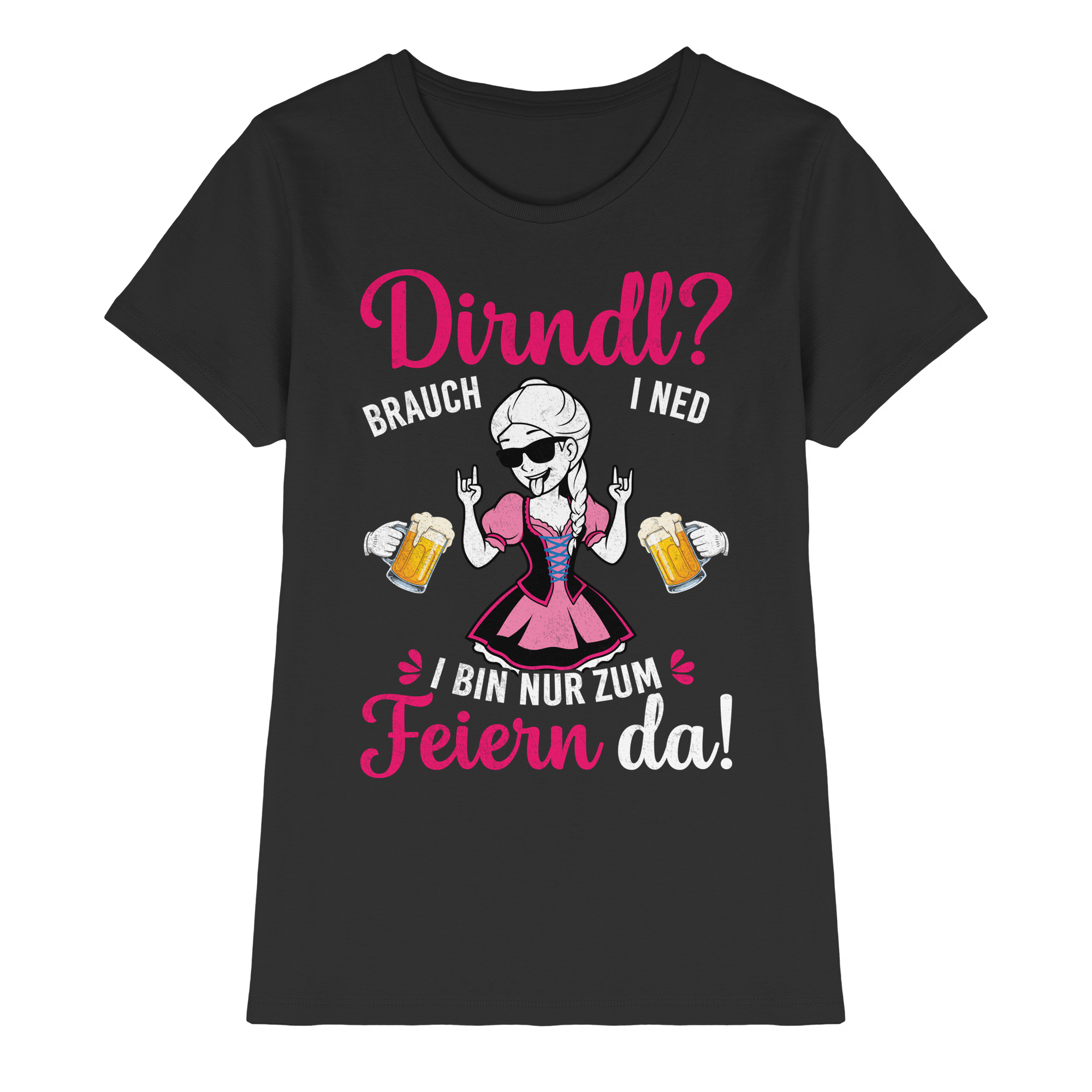 Dirndl? Brauch i ned Damen T-Shirt | Wiesn Trachtenshirt