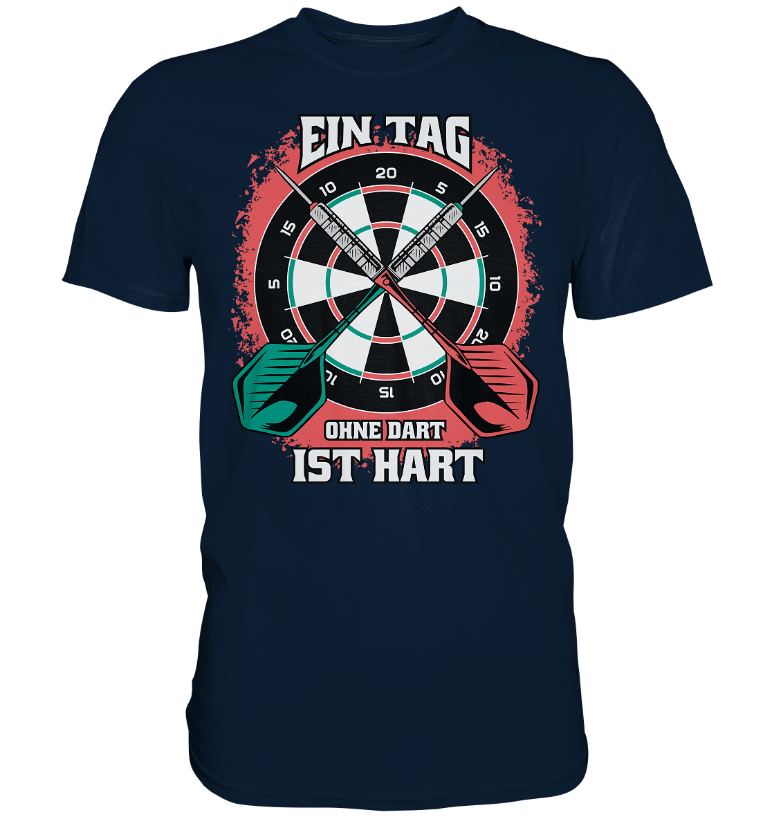 Ein Tag ohne Dart ist hart - Premium Shirt