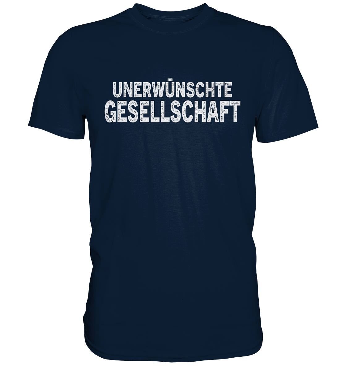 Unerwünschte Gesellschaft Spruch - Premium Shirt