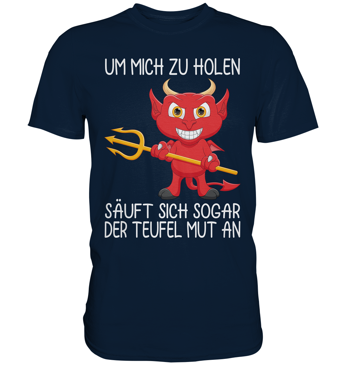 Mut Teufelchen | Um mich zu holen - Premium Shirt