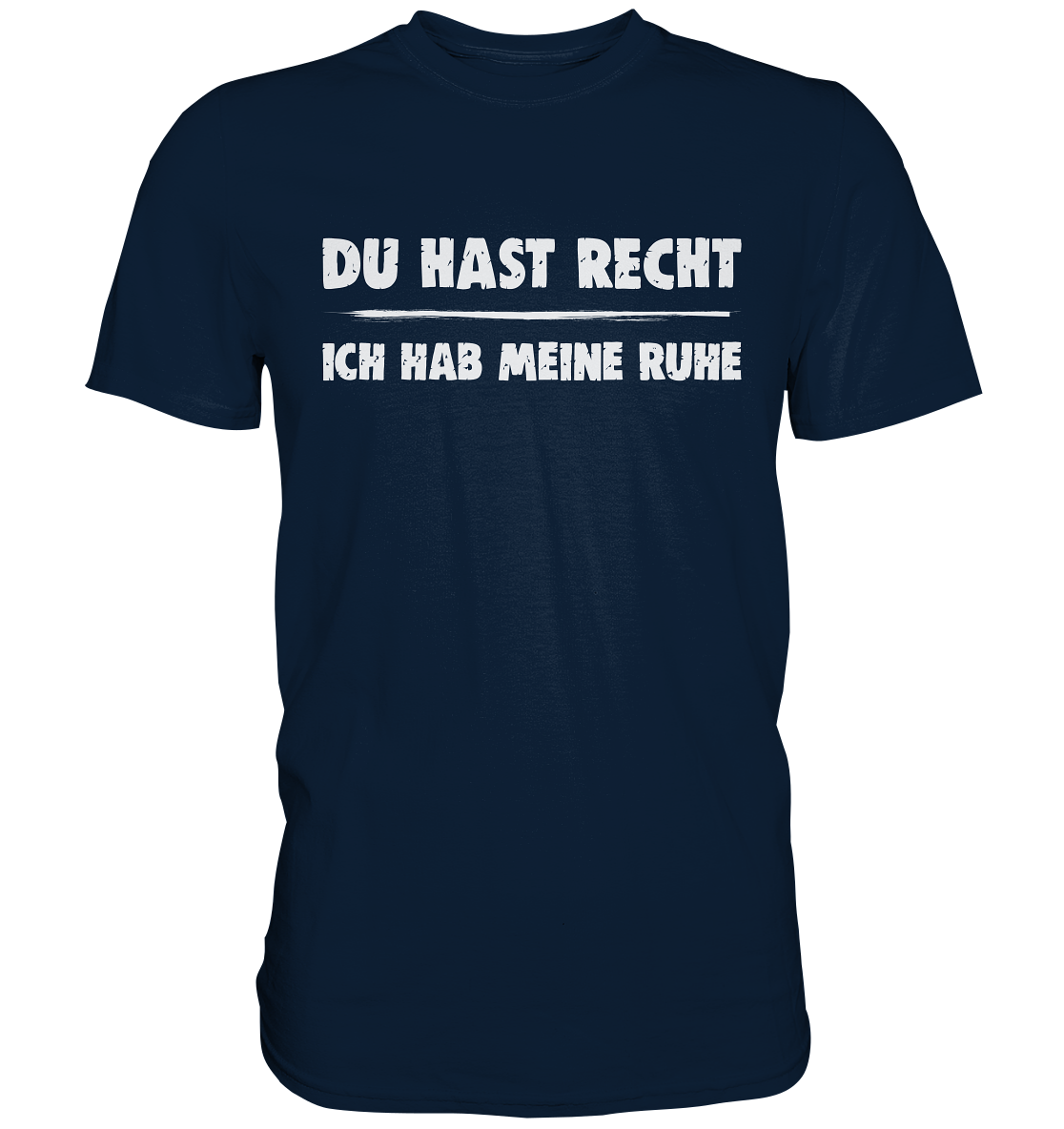 Du hast Recht - Ich hab meine Ruhe T-Shirt