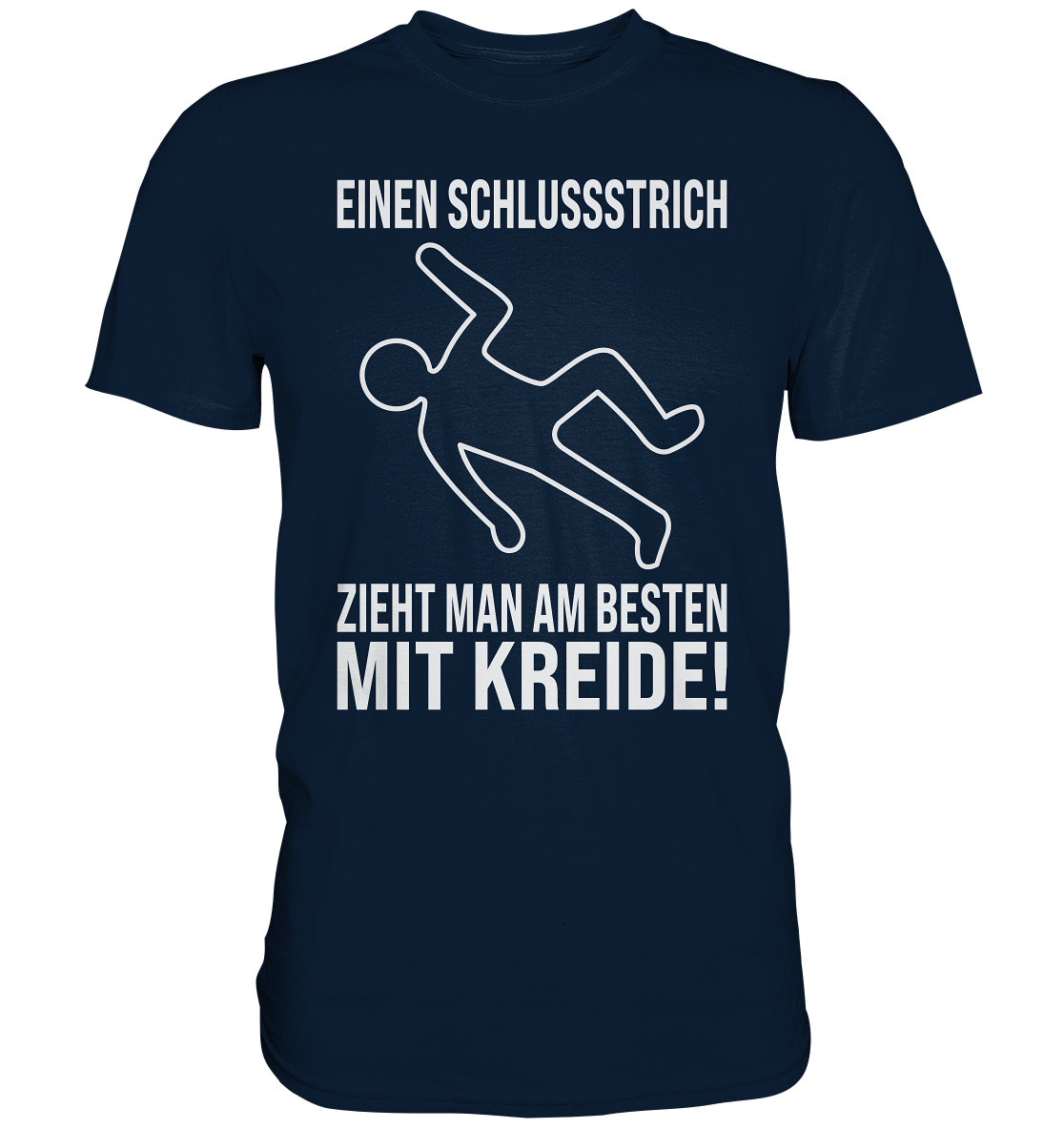 Einen Schlussstrich zieht man am Besten mit Kreide T-Shirt