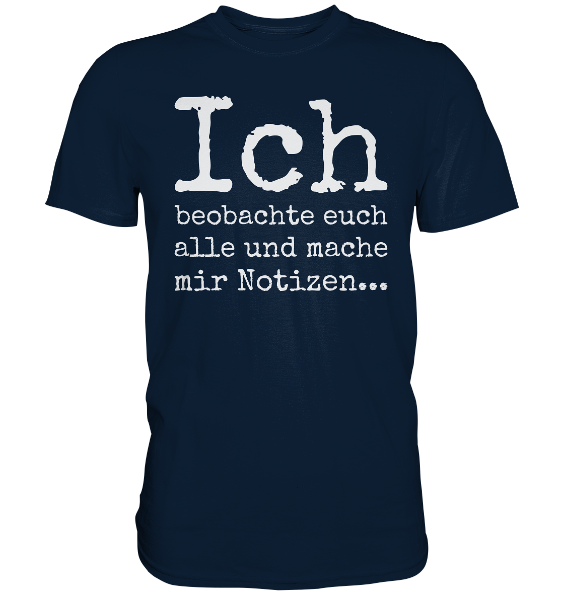Ich beobachte euch alle und mache mir Notizen T-Shirt