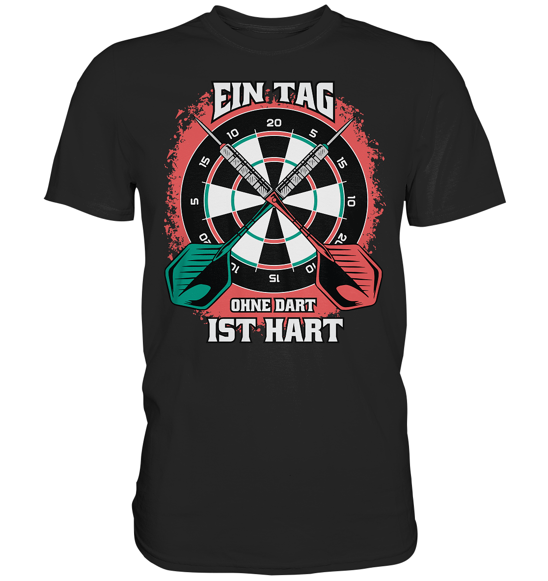 Ein Tag ohne Dart ist hart - Premium Shirt