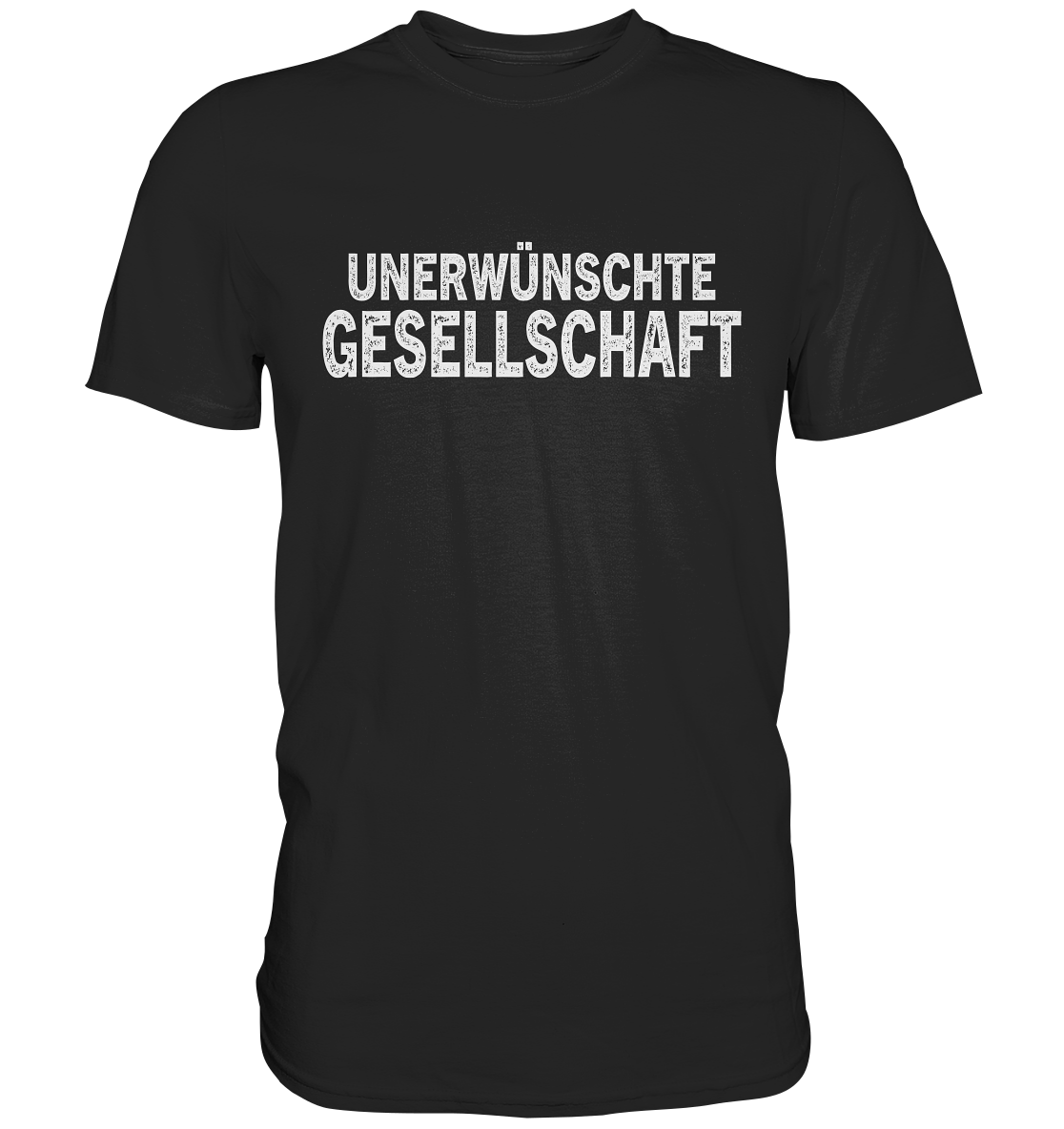 Unerwünschte Gesellschaft Spruch - Premium Shirt