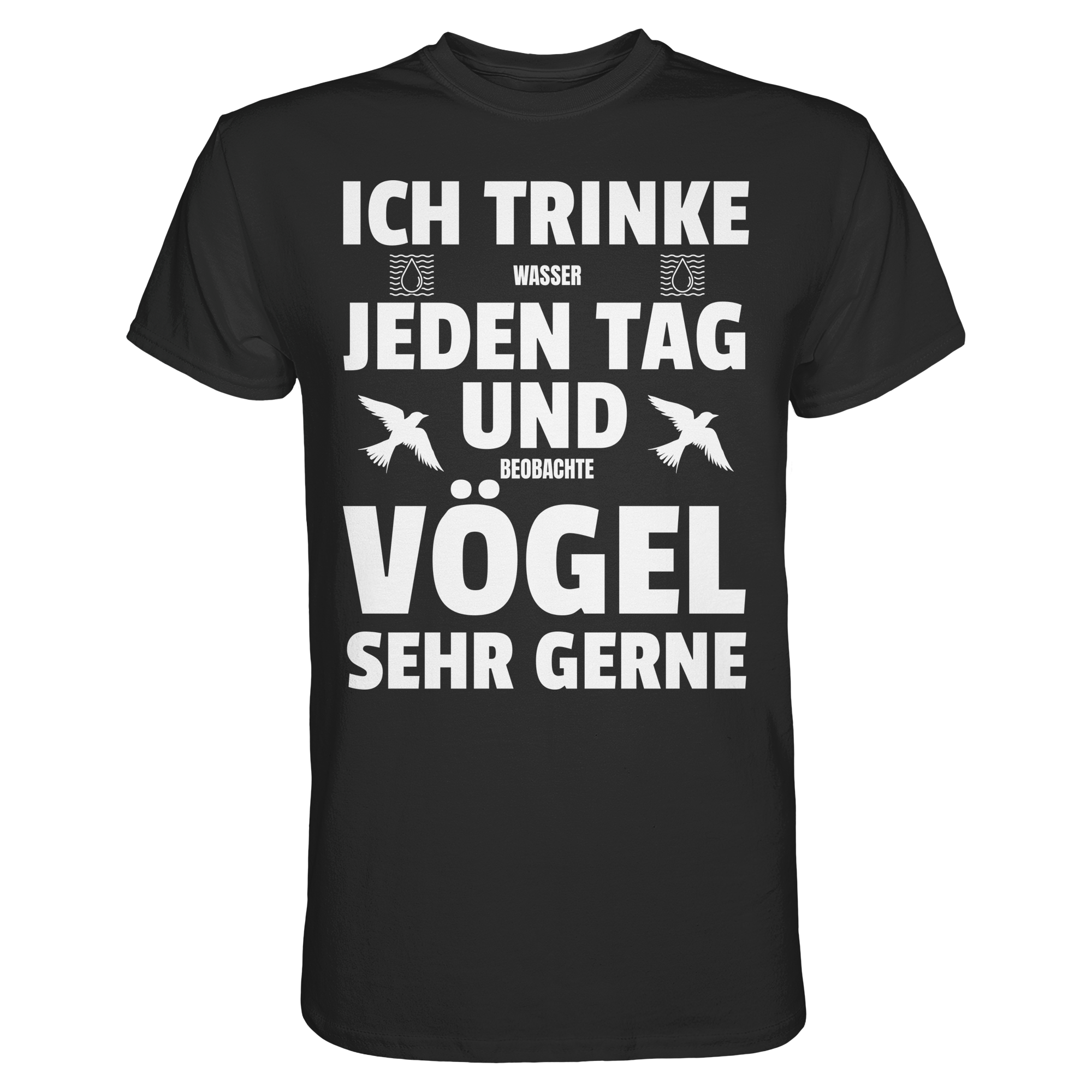 Ich trinke Wasser & beobachte Vögel - Lustiges T-Shirt