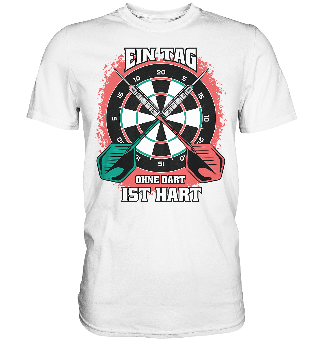 Ein Tag ohne Dart ist hart - Premium Shirt