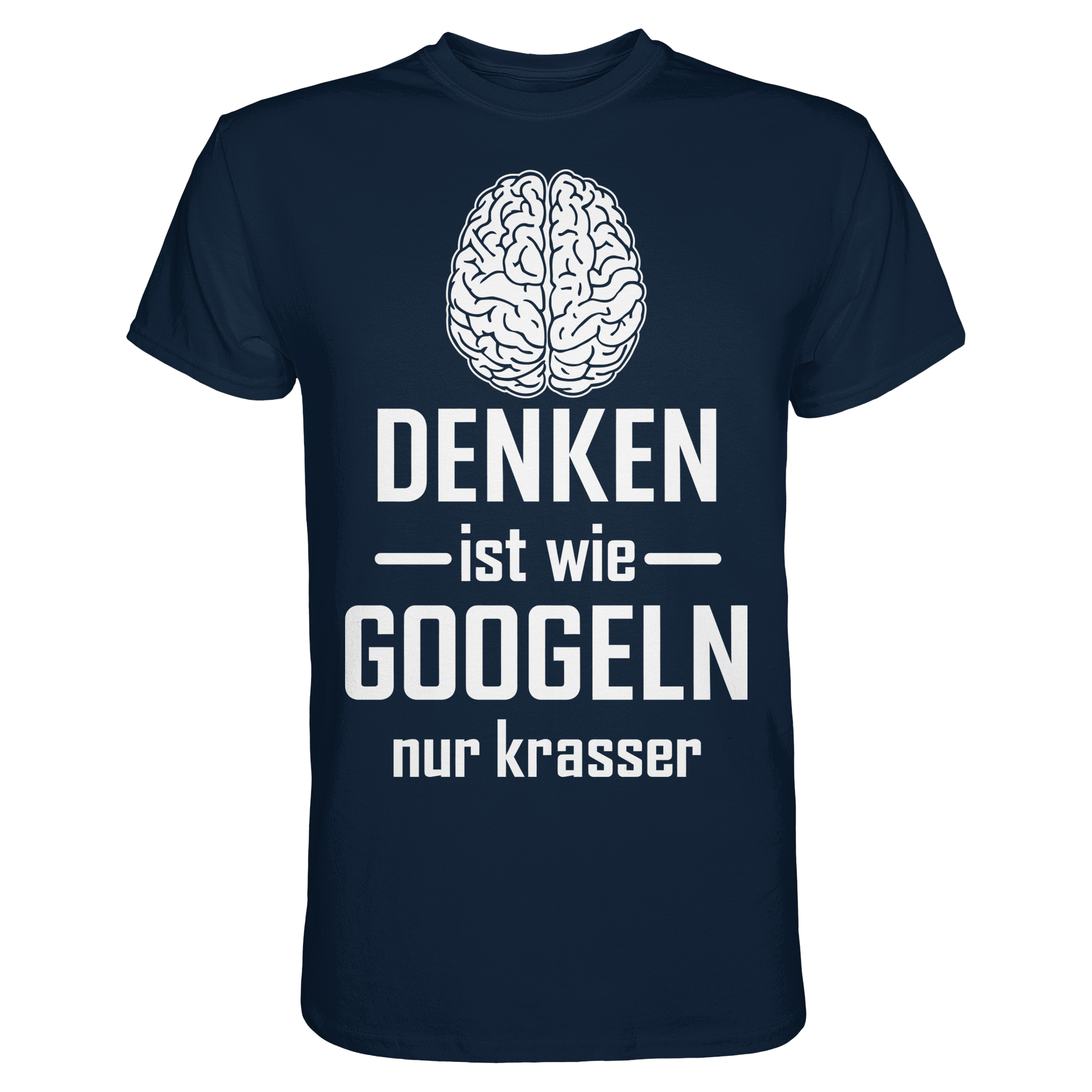 Denken ist wie Googeln – nur krasser | Lustiges Funshirt