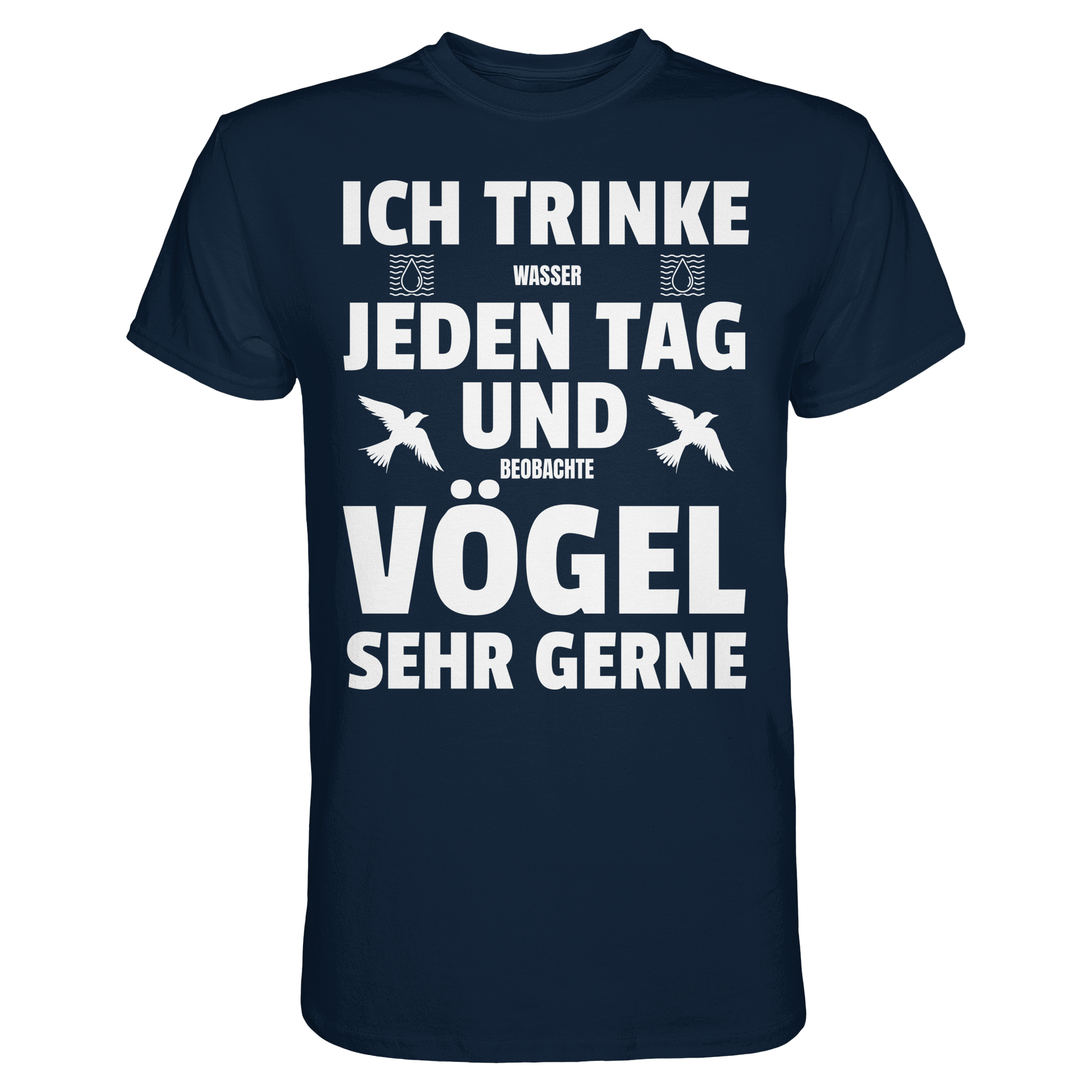 Ich trinke Wasser & beobachte Vögel - Lustiges T-Shirt