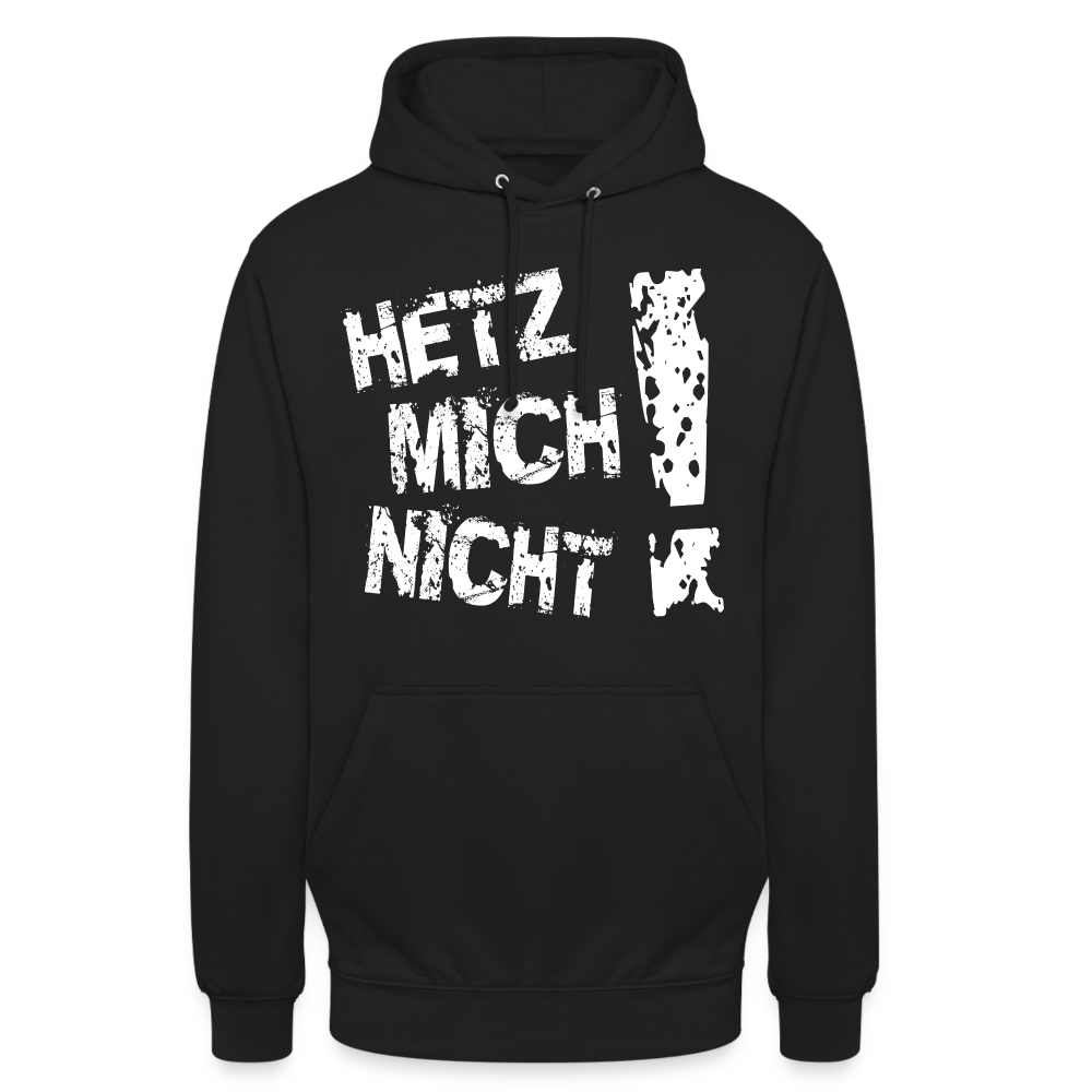 Hetz mich nicht - Lustiger Unisex Hoodie - Schwarz