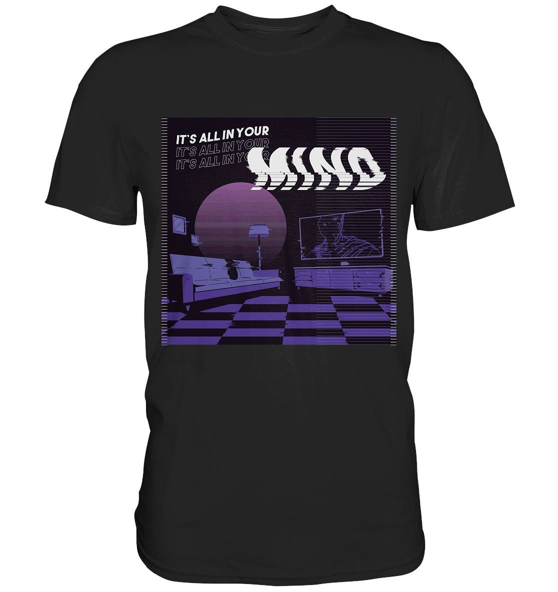 ALL IN YOUR MIND - Premium Shirt - BINYA