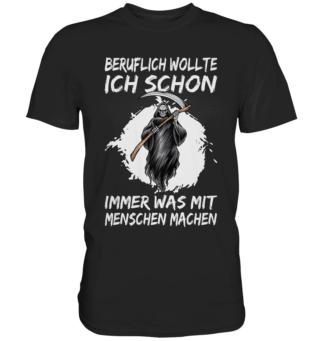 Beruflich wollte ich schon immer was mit Menschen machen - Premium Shirt - BINYA