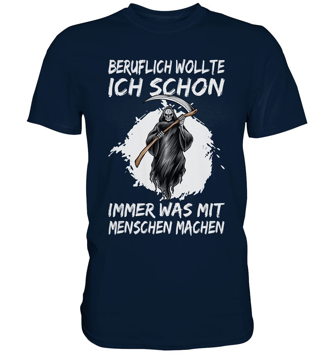 Beruflich wollte ich schon immer was mit Menschen machen - Premium Shirt - BINYA