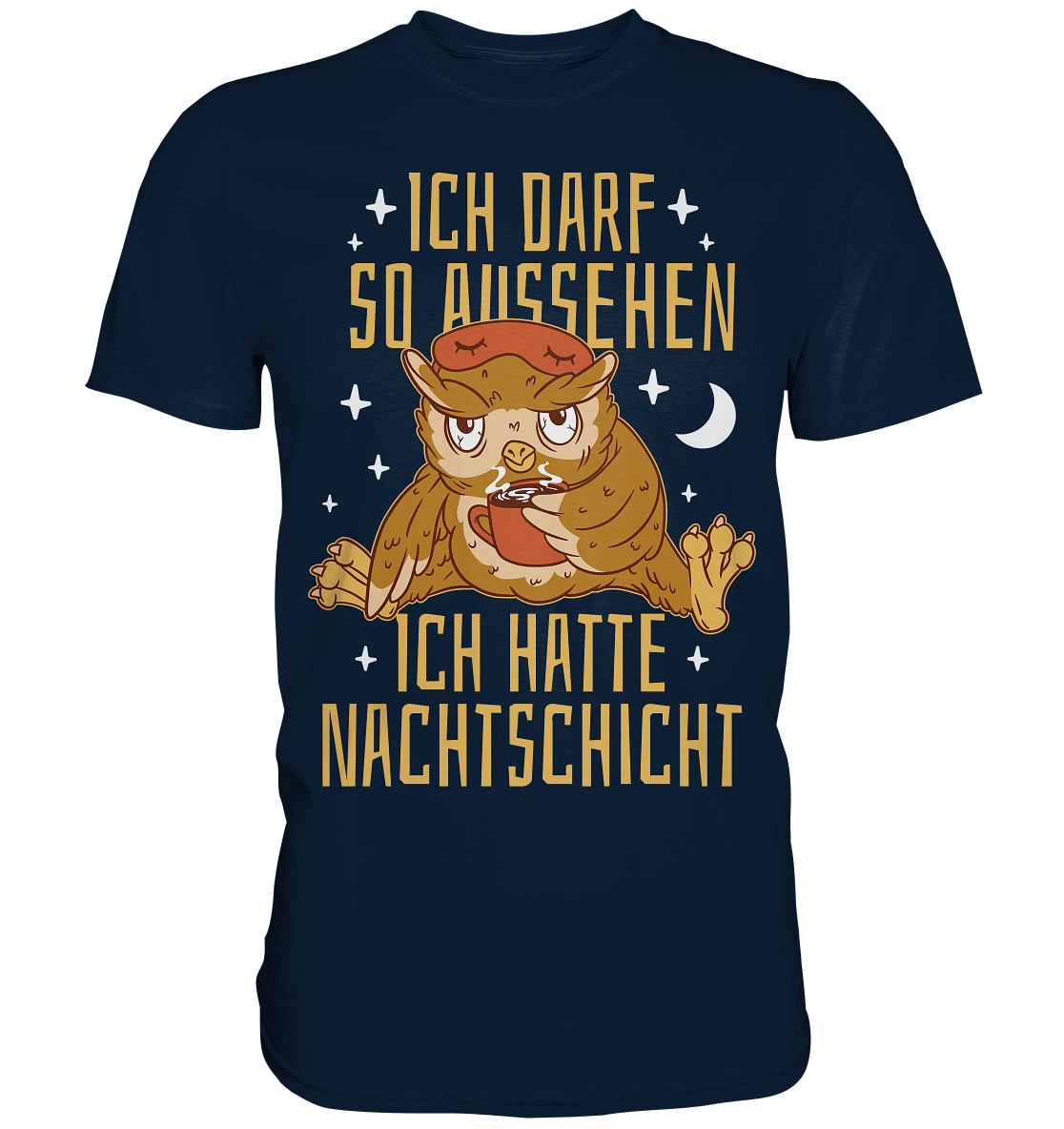Ich Darf So Aussehen Ich Hatte Nachtschicht - Premium Shirt