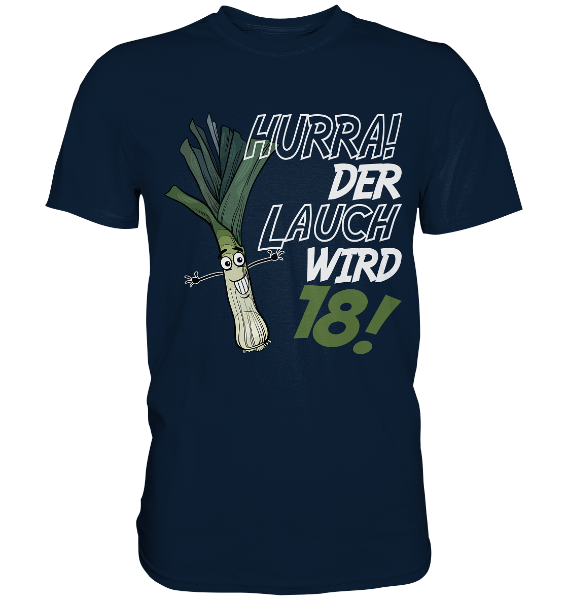 Hurra der Lauch wird 18 - Premium Shirt