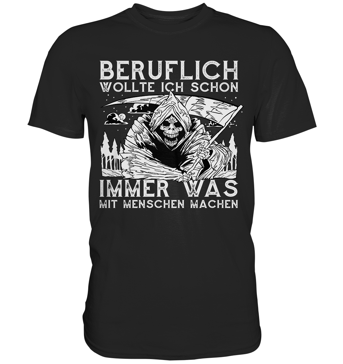 Beruflich wollte ich schon immer was mit Menschen machen - Premium Shirt