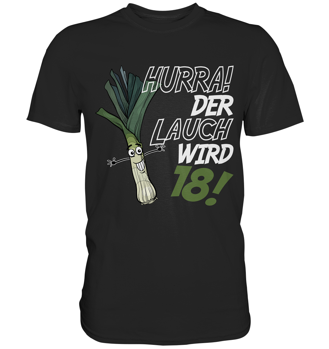 Hurra der Lauch wird 18 - Premium Shirt