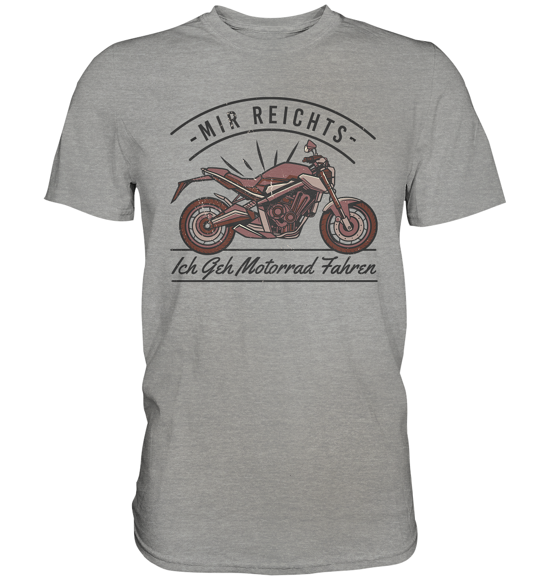 Mir Reichts Ich Geh Motorrad Fahren - Premium Shirt
