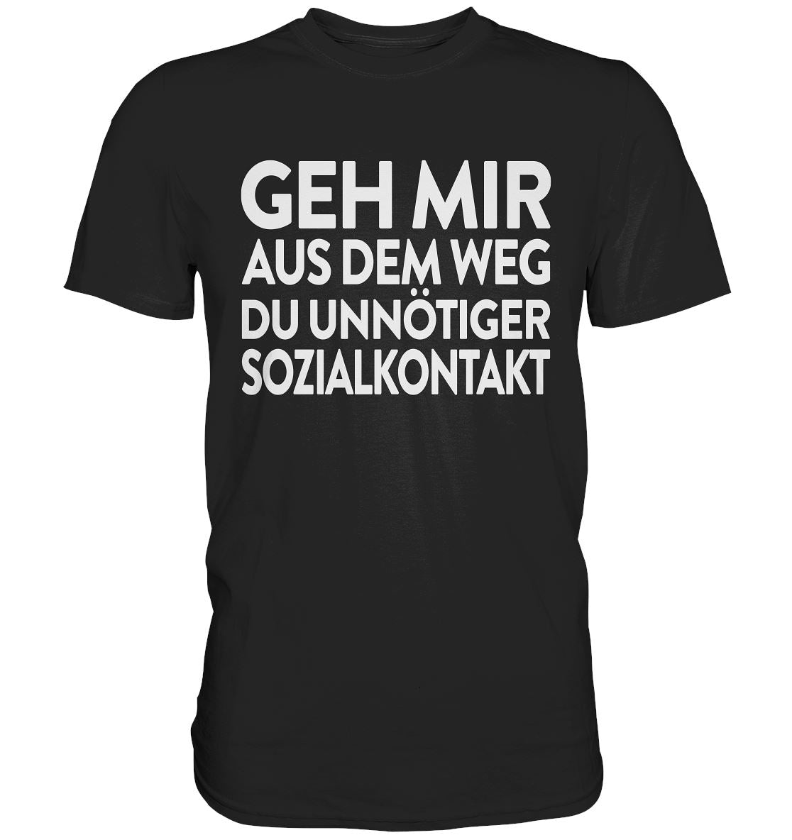 Geh mir aus dem Weg du unnötiger Sozialkontakt - Premium Shirt - BINYA