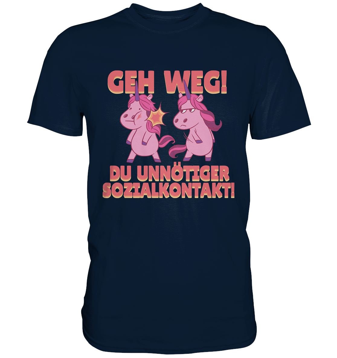 Geh Weg! Du unnötiger Sozialkontakt - Premium Shirt - BINYA