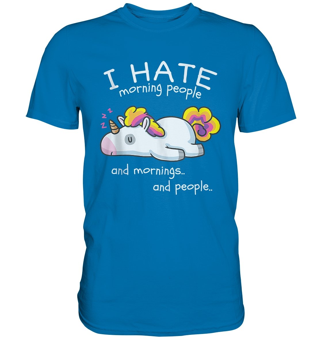 I Hate Morning People And Mornings And People - Premium Shirt - BINYA