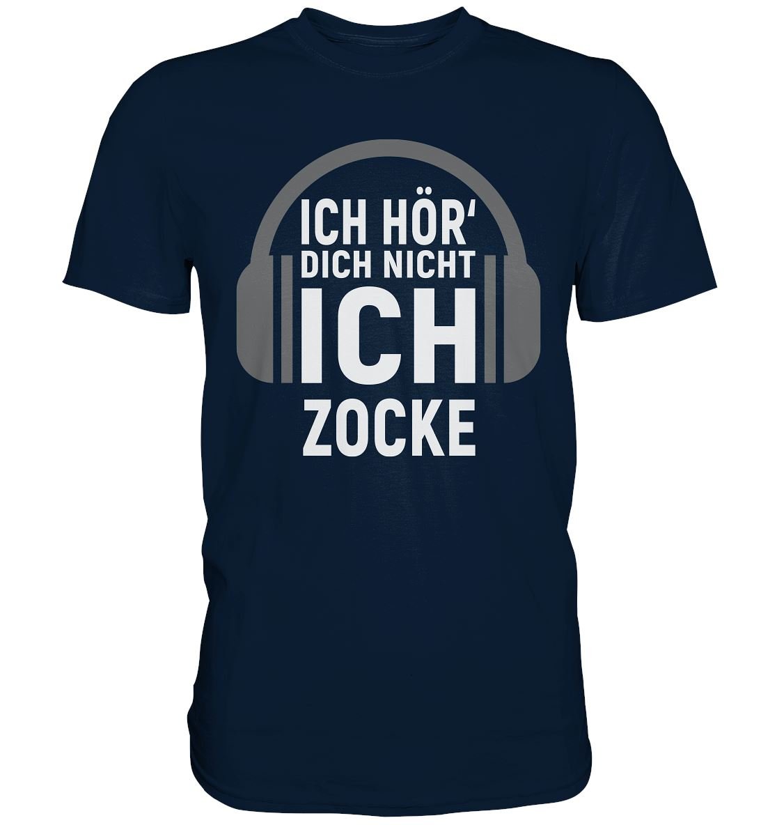 Ich Hör Dich Nicht Ich Zocke - Premium Shirt - BINYA