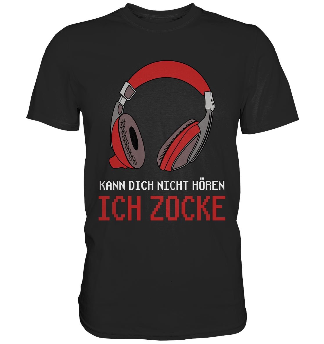 Kann Dich Nicht Hören Ich Zocke - Premium Shirt - BINYA