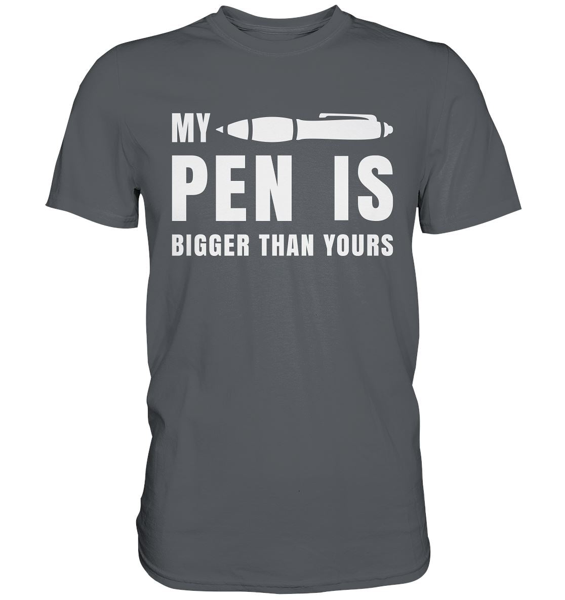 My pen is bigger than yours - Premium Shirt - BINYA