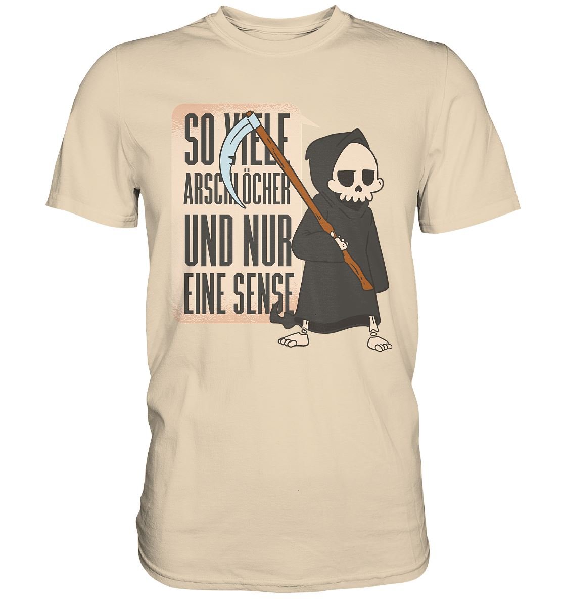 So Viele Arschlöcher Und Nur Eine Sense - Premium Shirt - BINYA