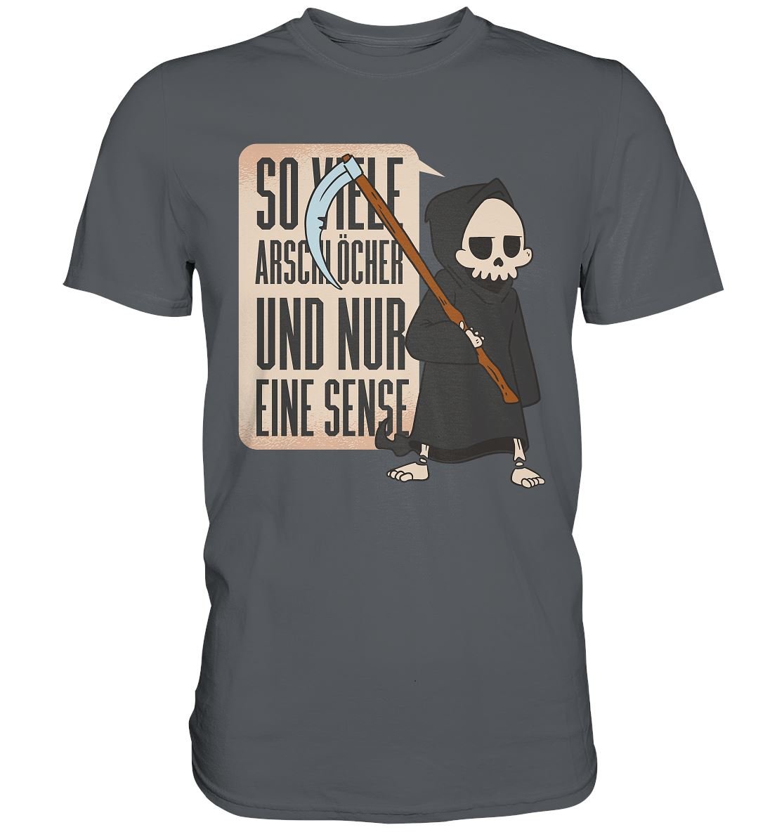So Viele Arschlöcher Und Nur Eine Sense - Premium Shirt - BINYA