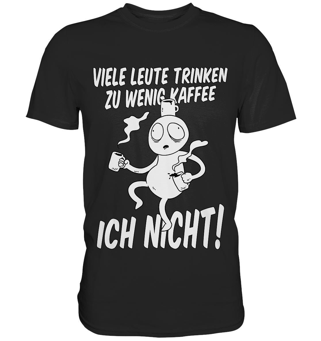 Viele Leute trinken zu wenig Kaffee - Premium Shirt - BINYA