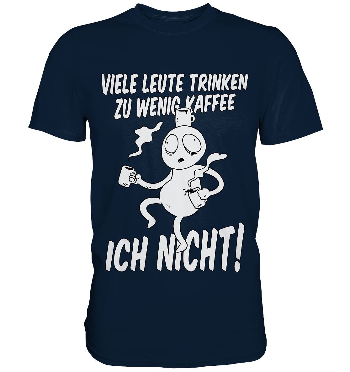 Viele Leute trinken zu wenig Kaffee - Premium Shirt - BINYA