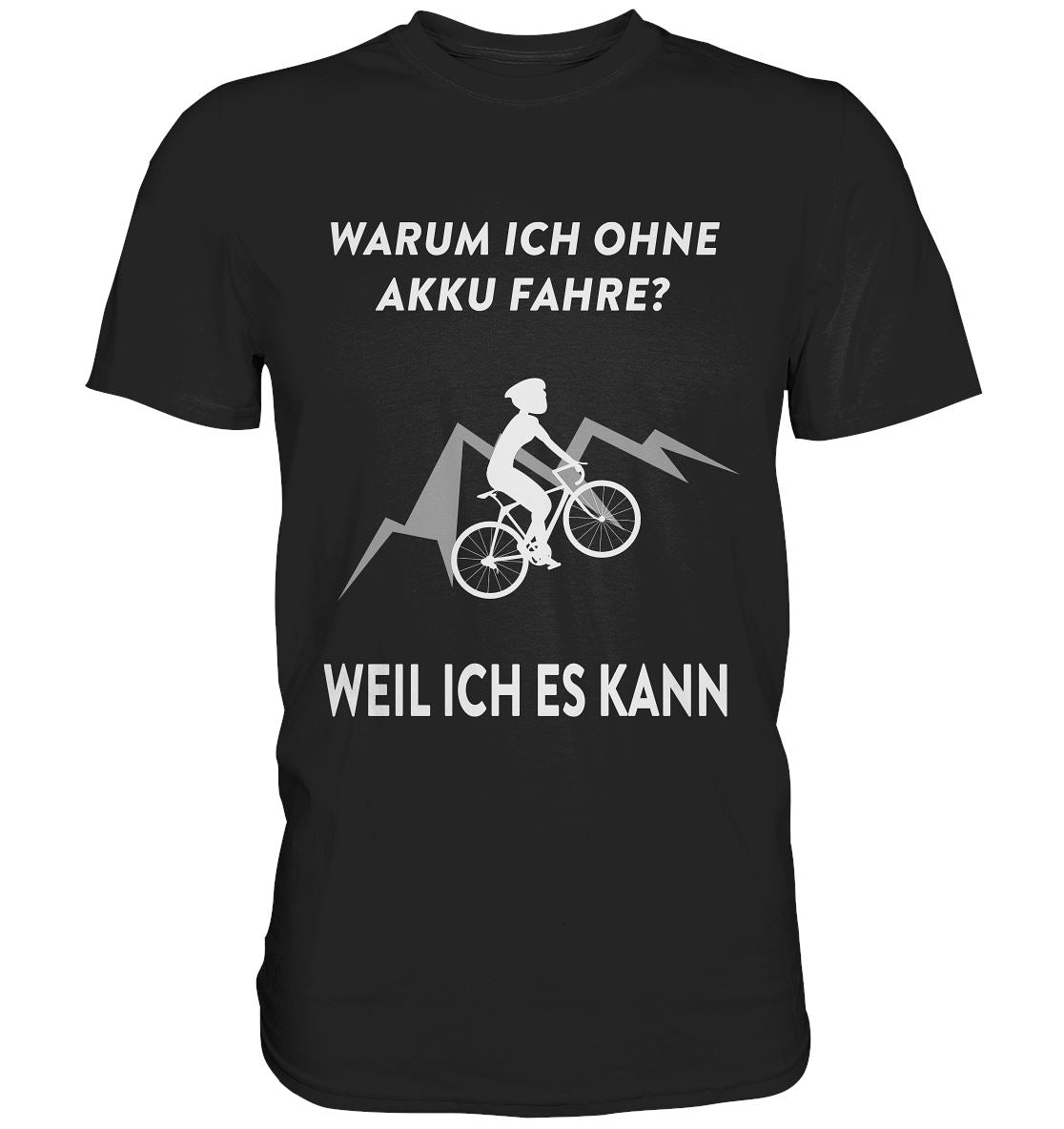 Warum Ich ohne Akku fahre - Premium Shirt - BINYA