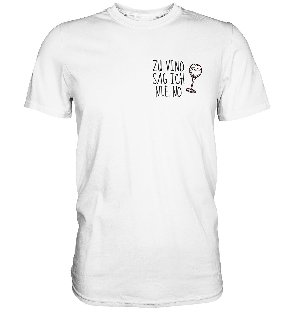 Zu Vino Sag Ich Nie No - Premium Shirt - BINYA