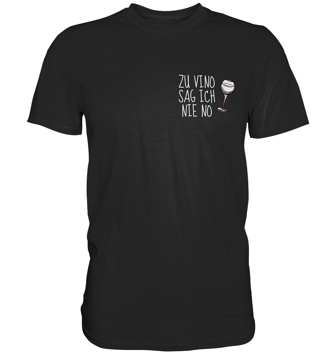 Zu Vino Sag Ich Nie No - Premium Shirt - BINYA