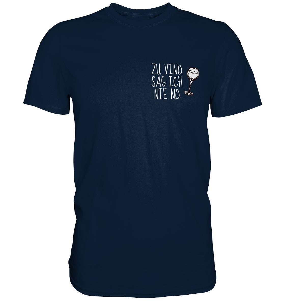 Zu Vino Sag Ich Nie No - Premium Shirt - BINYA