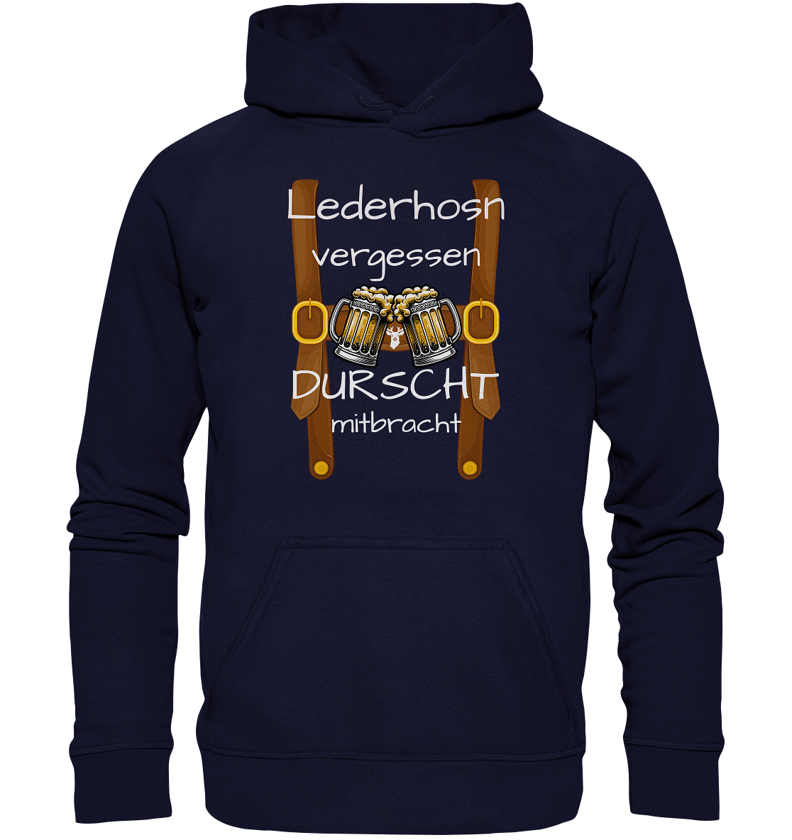 Lederhosen vergessen Durscht mitbracht - Hoodie