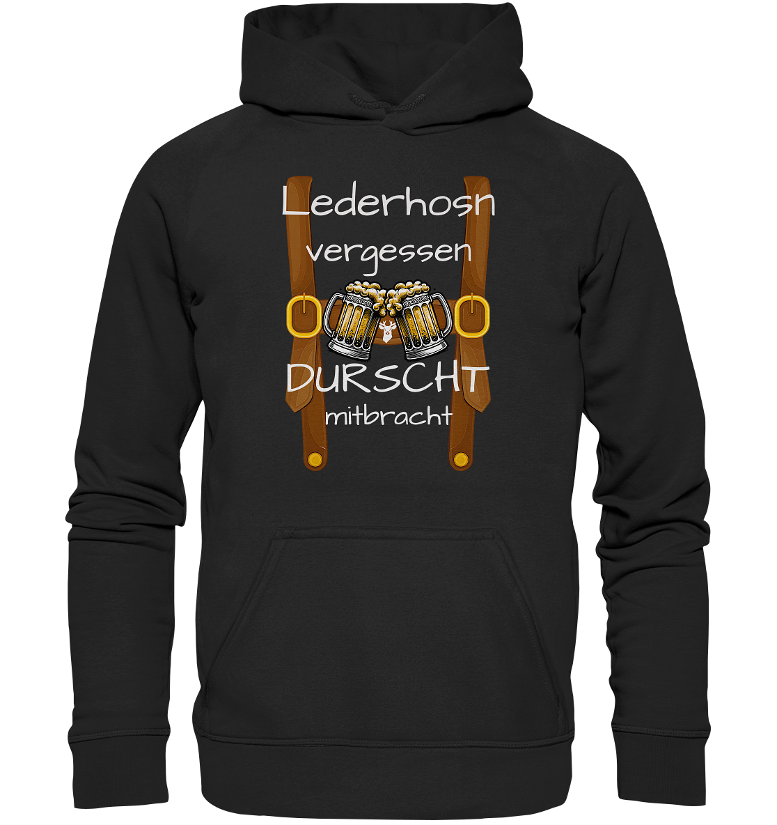 Lederhosen vergessen Durscht mitbracht - Hoodie