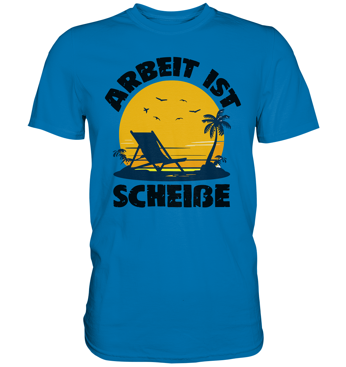 Arbeit ist Scheiße | Lustiges Spruch Statement T-Shirt