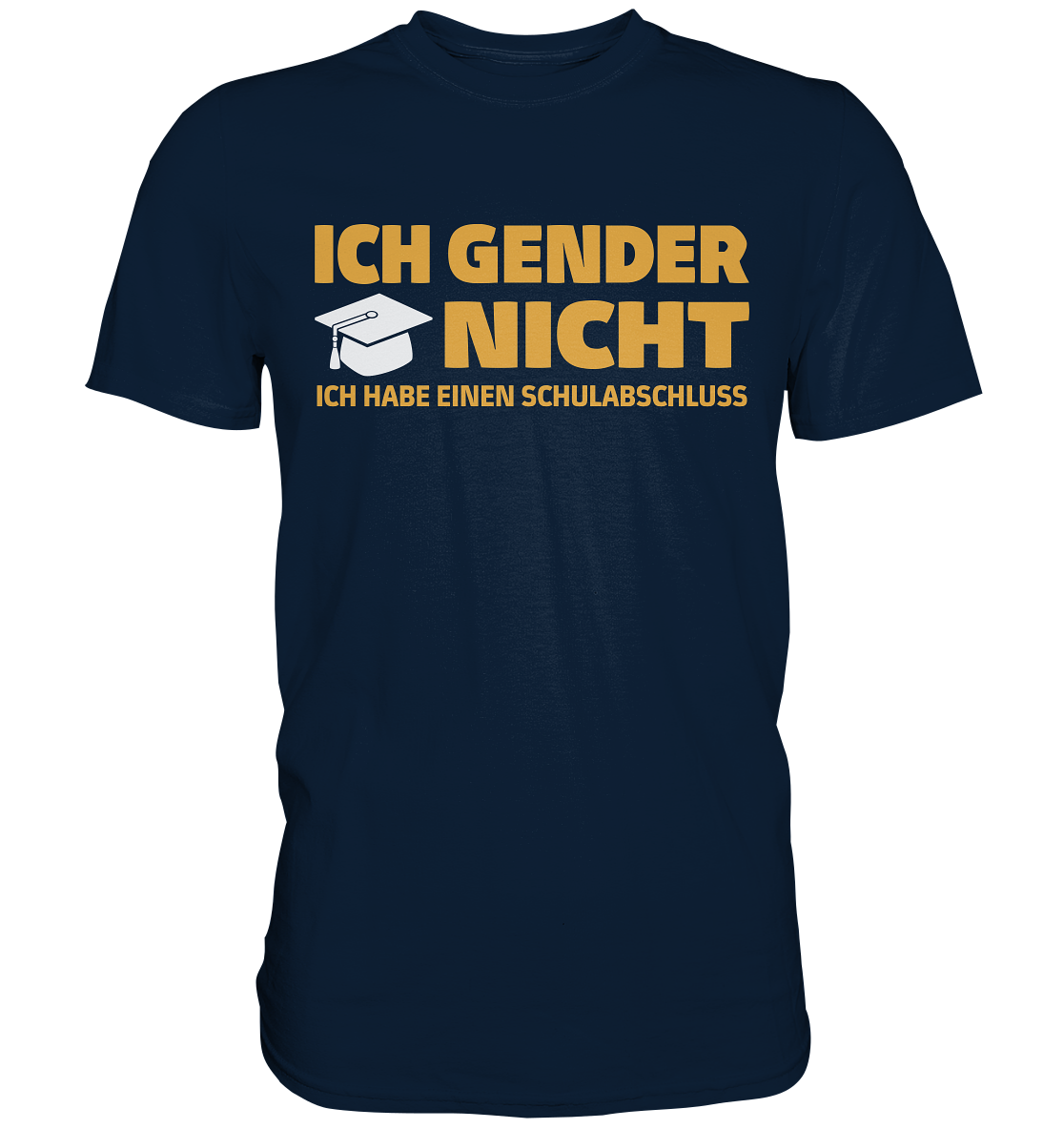 Ich Gender Nicht Ich Habe Einen Schulabschluss - Premium Shirt