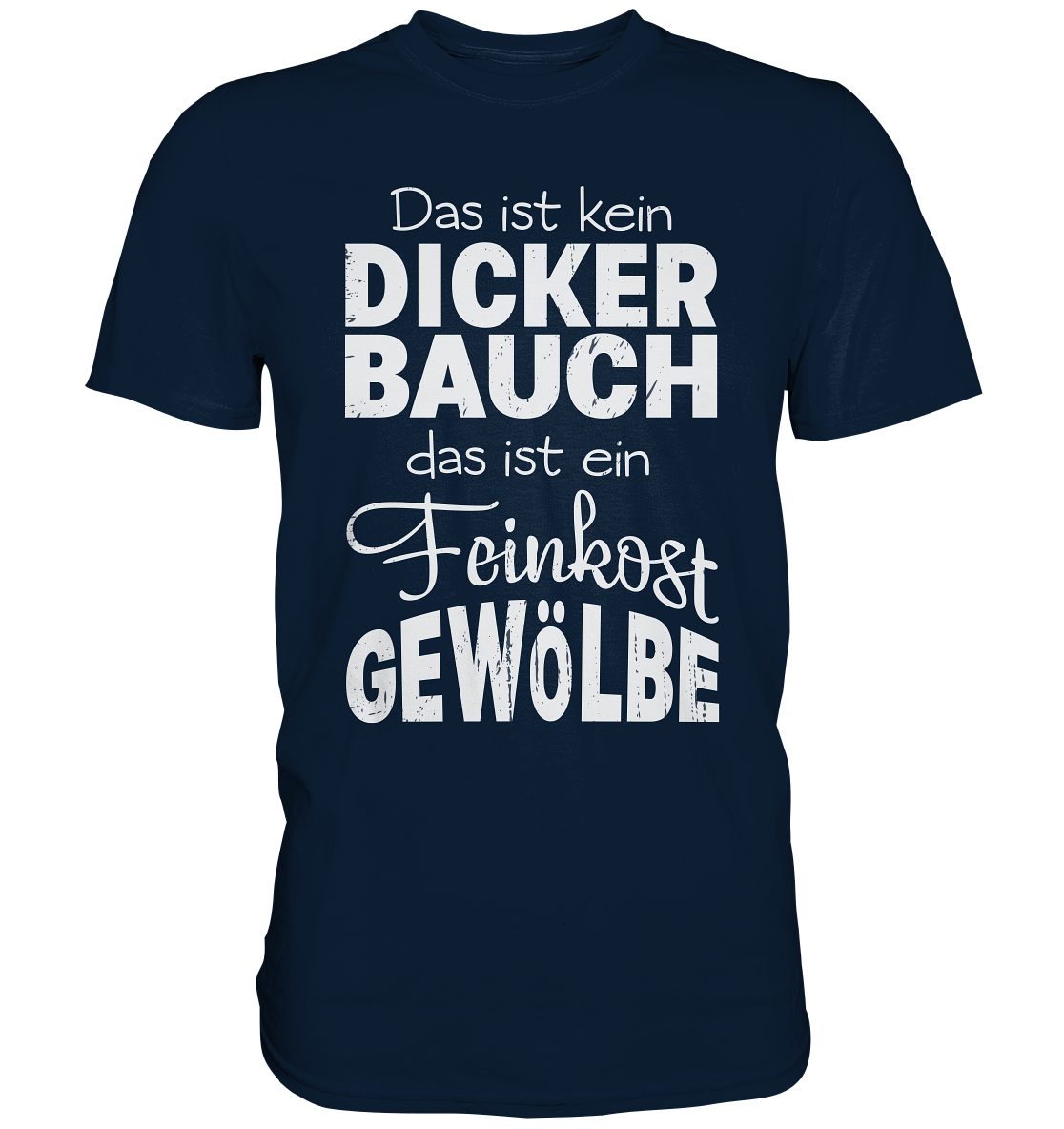 Dicker Bauch - Feinkostgewölbe Lustiges Spruch Funshirt